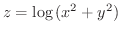 $\displaystyle{z = \log{(x^2 + y^2)}}$