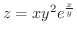 $\displaystyle{z = x y^2 e^{\frac{x}{y}}}$