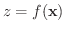 $z = f({\bf x})$