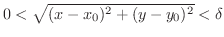 $0 < \sqrt{(x - x_{0})^2 + (y - y_{0})^2} < \delta$