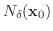 $N_{\delta}({\bf x}_{0})$