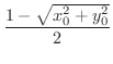 $\displaystyle{\frac{1 - \sqrt{x_{0}^{2} + y_{0}^{2}}}{2}}$