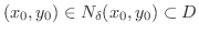 $\displaystyle (x_{0},y_{0}) \in N_{\delta}(x_{0},y_{0}) \subset D $