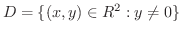 $\displaystyle D = \{(x,y) \in R^2 : y \neq 0\}$