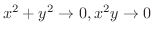 $x^2 + y^2 \rightarrow 0, x^{2}y \rightarrow 0$