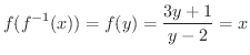 $\displaystyle f(f^{-1}(x)) = f(y) = \frac{3y + 1}{y - 2} = x $