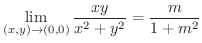 $\displaystyle \lim_{(x,y) \rightarrow (0,0)}\frac{xy}{x^2 + y^2} = \frac{m}{1 + m^2} $