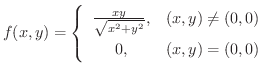 $\displaystyle f(x,y) = \left\{\begin{array}{cl}
\frac{x y}{\sqrt{x^2 + y^2}}, & (x,y) \neq (0,0)\\
0, & (x,y) = (0,0)
\end{array}\right.$