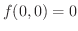 $f(0,0) = 0$