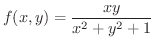 $\displaystyle{f(x,y) = \frac{xy}{x^{2} + y^{2} + 1}}$