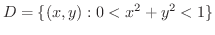 $\displaystyle{D = \{(x,y) : 0 < x^2 + y^2 < 1 \}}$