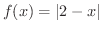 $\displaystyle{f(x) = \vert 2-x\vert}$