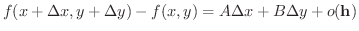 $\displaystyle f(x+\Delta x, y + \Delta y) - f(x,y) = A\Delta x + B\Delta y + o({\bf h}) $