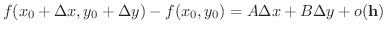 $\displaystyle f(x_{0} + \Delta x, y_{0} + \Delta y) - f(x_{0},y_{0}) = A\Delta x + B\Delta y + o({\bf h})$