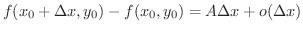 $\displaystyle f(x_{0}+\Delta x, y_{0} ) - f(x_{0},y_{0}) = A\Delta x + o(\Delta x) $
