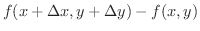$\displaystyle f(x + \Delta x, y + \Delta y) - f(x,y)$