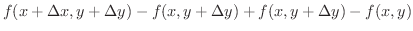 $\displaystyle f(x + \Delta x, y + \Delta y) - f(x,y + \Delta y) + f(x,y+\Delta y) - f(x,y)$