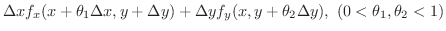 $\displaystyle \Delta x f_{x}(x + \theta_{1} \Delta x, y + \Delta y) + \Delta y f_{y}(x, y + \theta_{2} \Delta y) , \ (0 < \theta_{1},\theta_{2} < 1)$