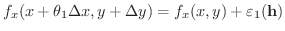$\displaystyle f_{x}(x + \theta_{1} \Delta x, y + \Delta y) = f_{x}(x,y) + \varepsilon_{1}({\bf h}) $