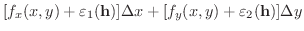 $\displaystyle [f_{x}(x,y) + \varepsilon_{1}({\bf h})]\Delta x + [f_{y}(x,y) + \varepsilon_{2}({\bf h})]\Delta y$