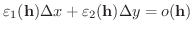 $\varepsilon_{1}({\bf h}) \Delta x + \varepsilon_{2}({\bf h}) \Delta y = o({\bf h})$
