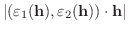 $\displaystyle \vert(\varepsilon_{1}({\bf h}), \varepsilon_{2}({\bf h})) \cdot {\bf h}\vert$