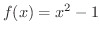 $\displaystyle{f(x) = x^{2} - 1}$