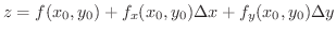 $\displaystyle z = f(x_{0},y_{0}) + f_{x}(x_{0},y_{0})\Delta x + f_{y}(x_{0},y_{0})\Delta y $
