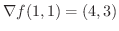 $\nabla f(1,1) = (4, 3)$