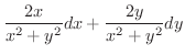 $\displaystyle \frac{2x}{x^2+y^2} dx + \frac{2y}{x^2+y^2} dy$
