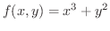 $\displaystyle{f(x,y) = x^3 + y^{2}}$