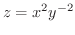 $\displaystyle{z = x^2 y^{-2}}$