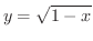 $\displaystyle{y = \sqrt{1 - x}}$