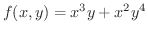$\displaystyle{f(x,y) = x^3 y + x^2 y^4}$