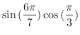 $\displaystyle{\sin{(\frac{6\pi}{7})}\cos{(\frac{\pi}{3})}}$