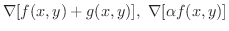 $\nabla [f(x,y)+g(x,y)], \ \nabla [\alpha f(x,y)]$