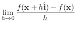 $\displaystyle \lim_{h \rightarrow 0}\frac{f({\bf x} + h \hat{\bf i}) - f({\bf x})}{h}$