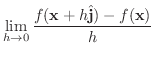 $\displaystyle \lim_{h \rightarrow 0}\frac{f({\bf x} + h \hat{\bf j}) - f({\bf x})}{h}$