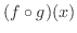 $(f \circ g)(x)$