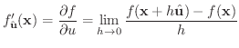 $\displaystyle f^{\prime}_{\hat{\bf u}}({\bf x}) = \frac{\partial f}{\partial u} = \lim_{h \rightarrow 0}\frac{f({\bf x} + h \hat{\bf u}) - f({\bf x})}{h} $