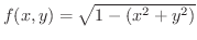$f(x,y) = \sqrt{1 - (x^2 + y^2)}$