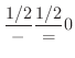 $\displaystyle \frac{1/2} - \frac{1/2} = 0$
