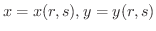 $x = x(r,s), y = y(r,s)$