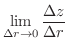 $\displaystyle \lim_{\Delta r \rightarrow 0} \frac{\Delta z}{\Delta r}$