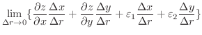$\displaystyle \lim_{\Delta r \rightarrow 0}\{\frac{\partial z}{\partial x}\frac...
...ilon_{1}\frac{\Delta x}{\Delta r} + \varepsilon_{2}\frac{\Delta y}{\Delta r} \}$