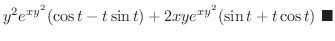 $\displaystyle y^{2}e^{xy^2}(\cos{t} - t\sin{t}) + 2xye^{xy^2}(\sin{t} + t\cos{t})
\ensuremath{\ \blacksquare}$