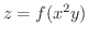 $\displaystyle{z = f(x^{2}y)}$