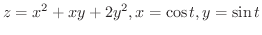 $\displaystyle{z = x^{2} + xy + 2y^{2}, x = \cos{t}, y = \sin{t}}$