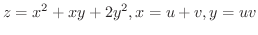 $\displaystyle{z = x^{2} + xy + 2y^{2}, x = u+v, y = uv}$