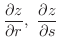 $\displaystyle{\frac{\partial z}{\partial r}, \ \frac{\partial z}{\partial s}}$